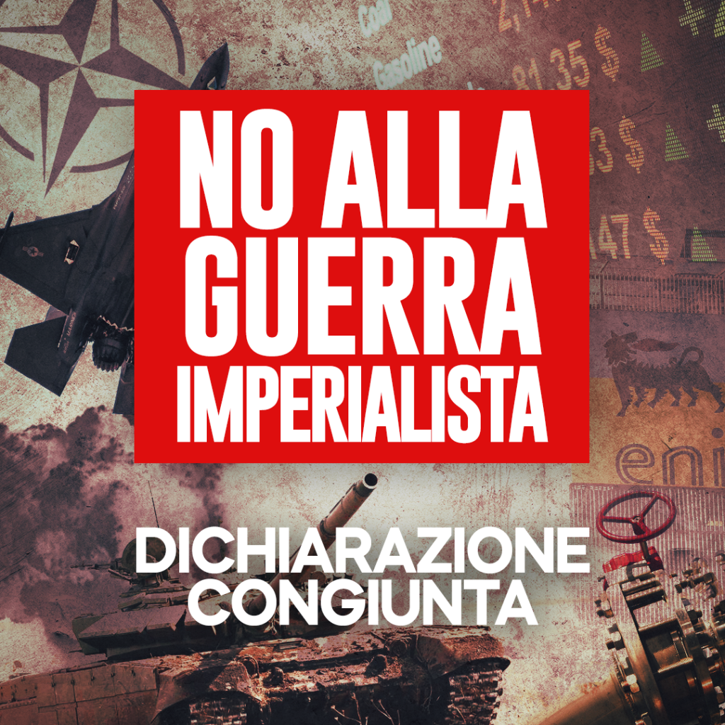 Dichiarazione congiunta - No alla guerra imperialista! Dichiarazione congiunta - No alla guerra imperialista!